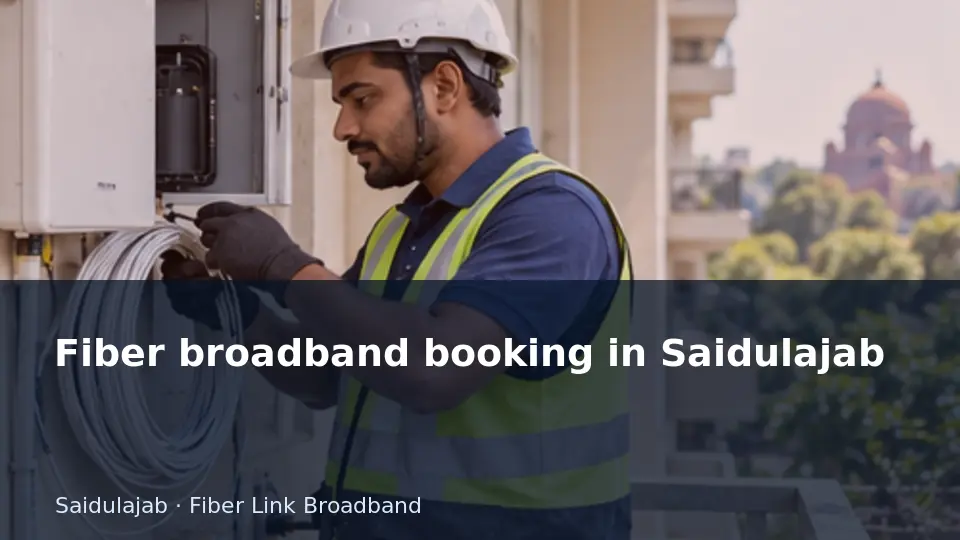 Fiber broadband booking in Saidulajab guide