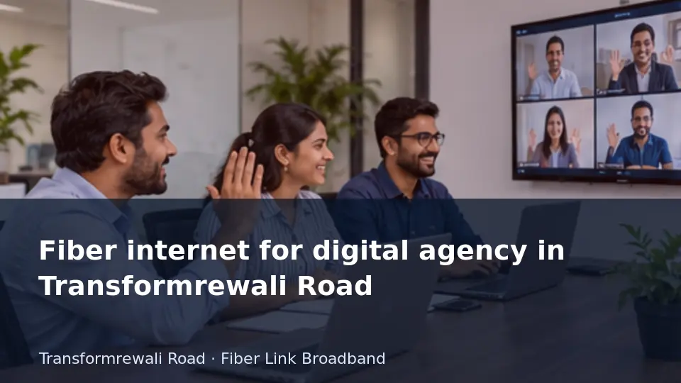 Fiber internet for digital agency in Transformrewali Road guide