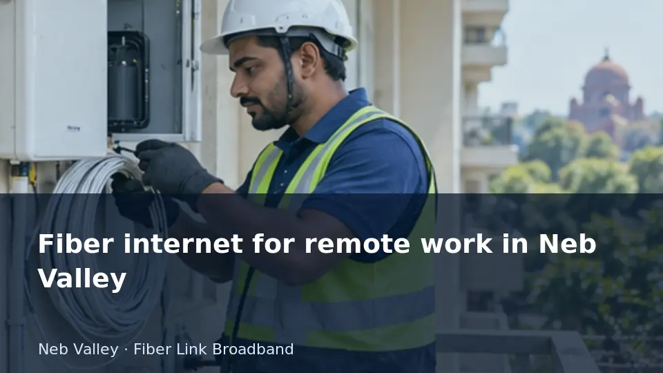 Fiber internet for remote work in Neb Valley guide