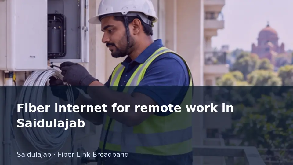 Fiber internet for remote work in Saidulajab guide
