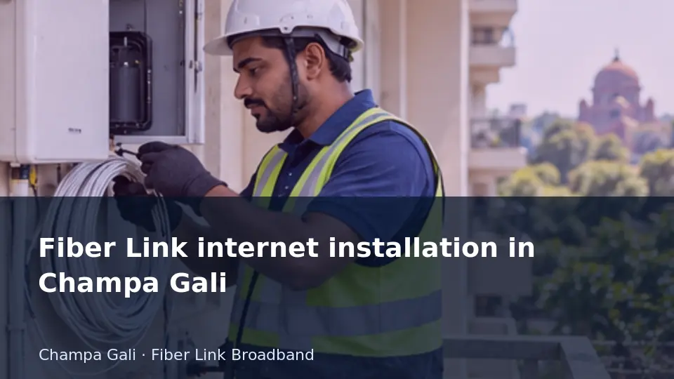 Fiber Internet internet installation in Champa Gali guide
