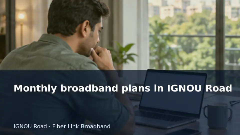 Monthly broadband plans in IGNOU Road guide