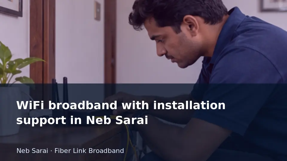 WiFi broadband with installation support in Neb Sarai guide