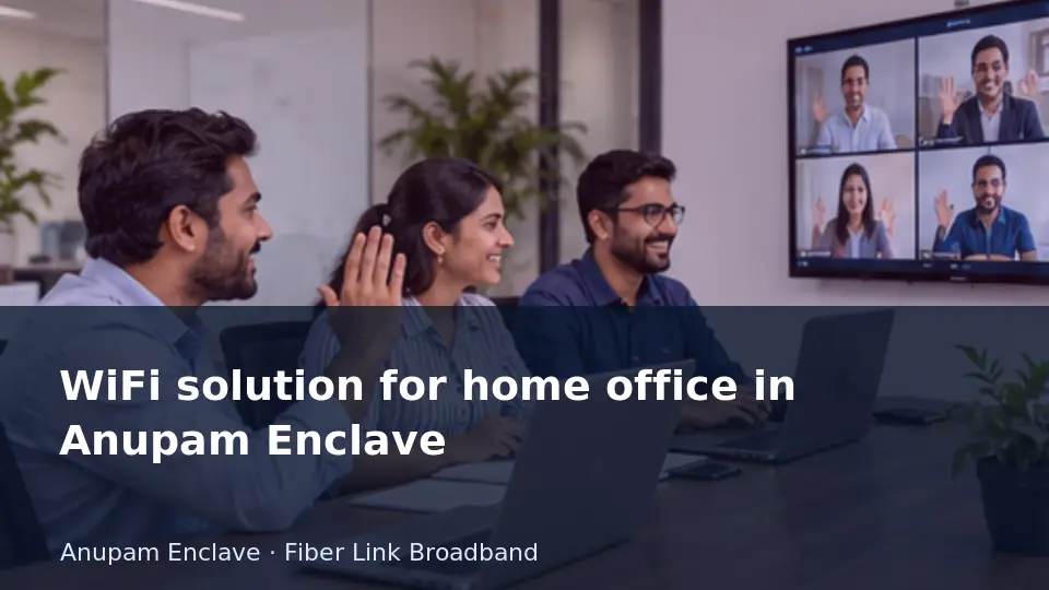 WiFi solution for home office in Anupam Enclave guide